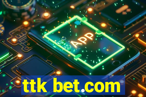 ttk bet.com